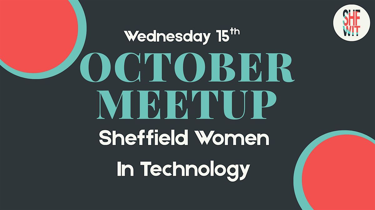 ShfWIT: We're Back !   Community Networking, 15 October | Event in Sheffield City Centre | AllEvents