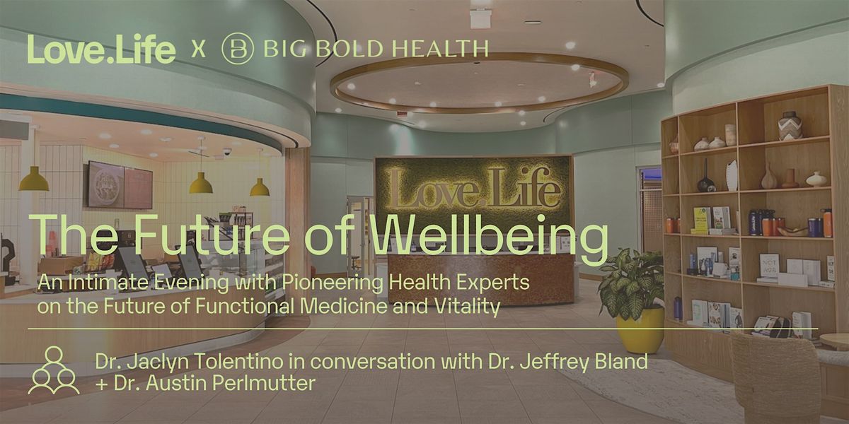 Love.Life x Big Bold Health: The Future of Wellbeing | Event in El Segundo | AllEvents