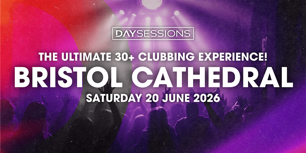 DAY SESSIONS - Bristol - June  2026, 20 June | Event in Bristol | AllEvents