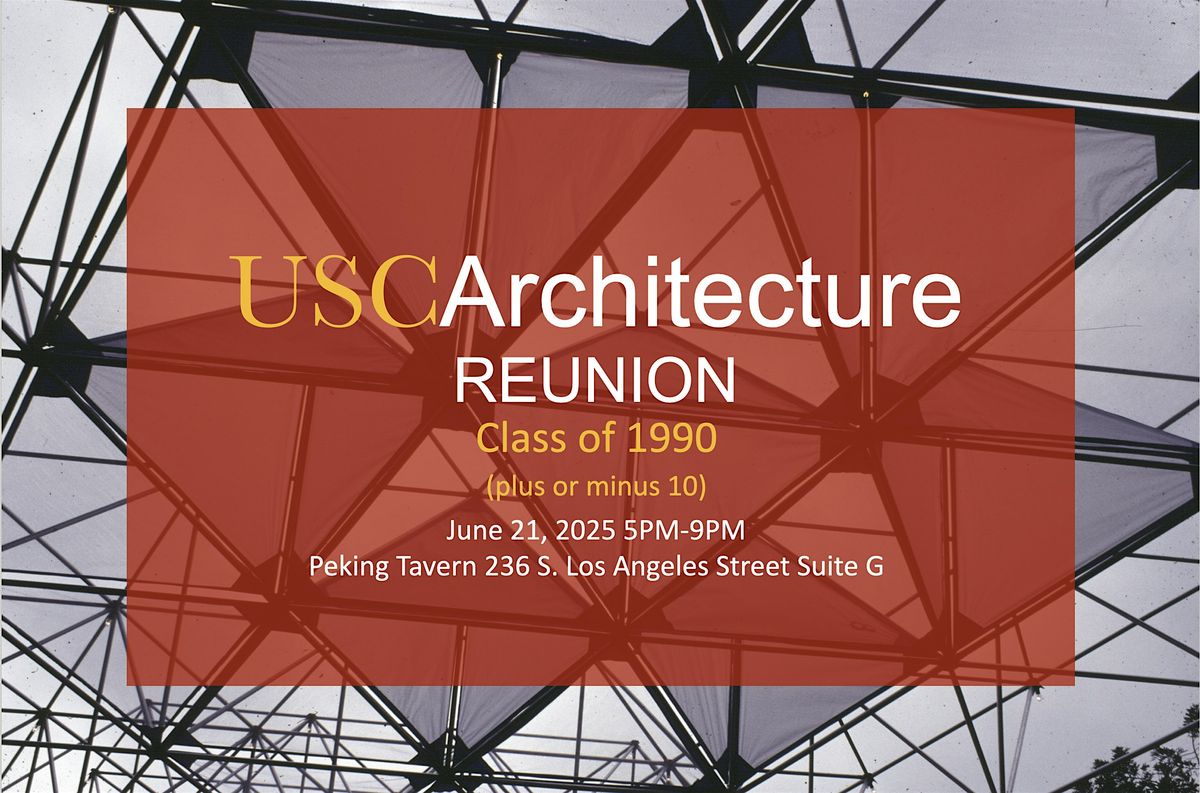 USC Architecture Reunion Class of 1990 &  More, 21 June | Event in Los Angeles | AllEvents
