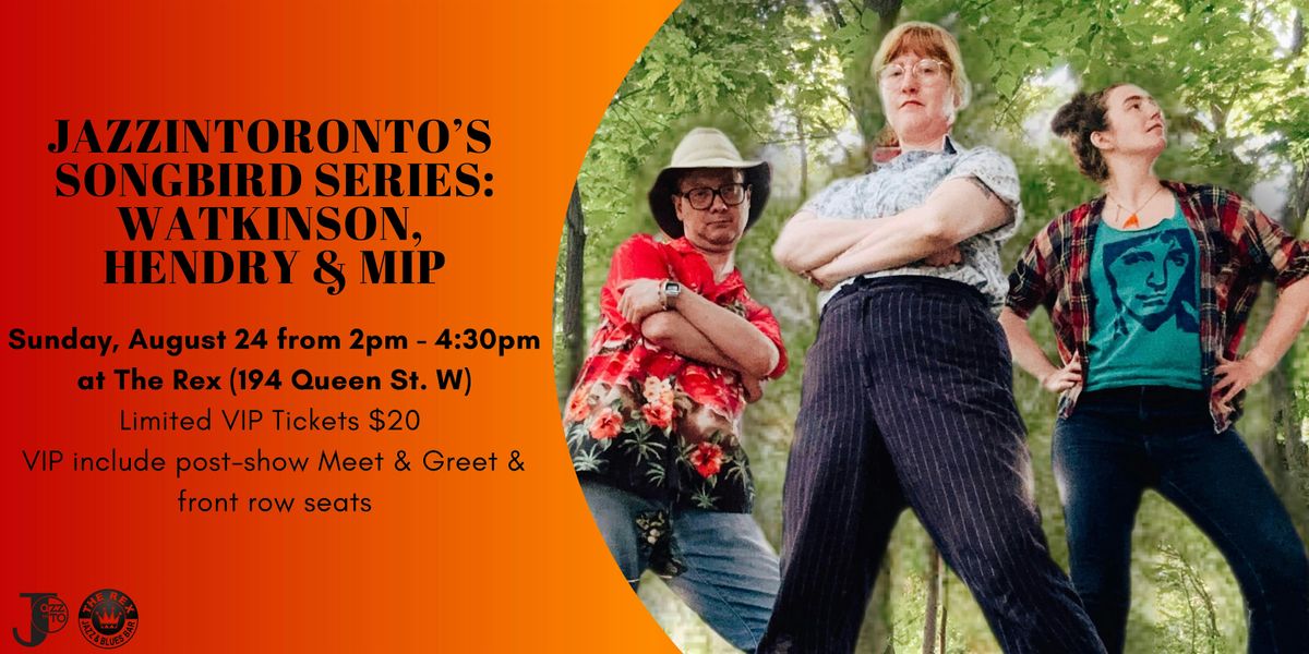 Watkinson, Hendry & Mip at The Rex (VIP Tickets), 24 August | Event in Toronto | AllEvents