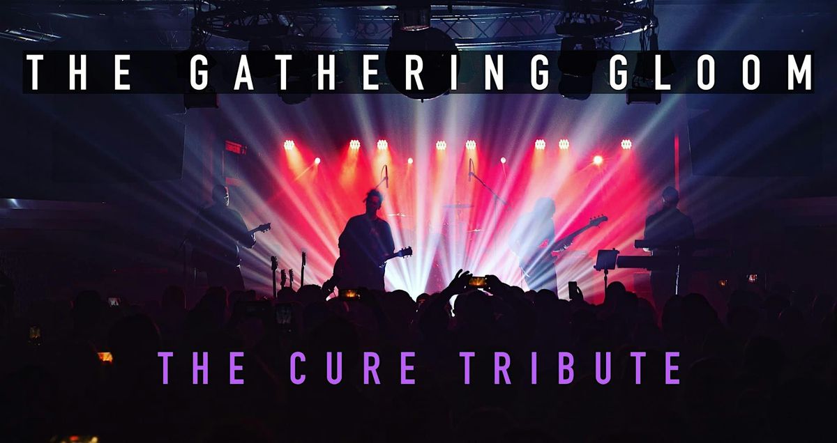 The Gathering Gloom: The Cure Tribute, 11 May | Event in Columbia | AllEvents
