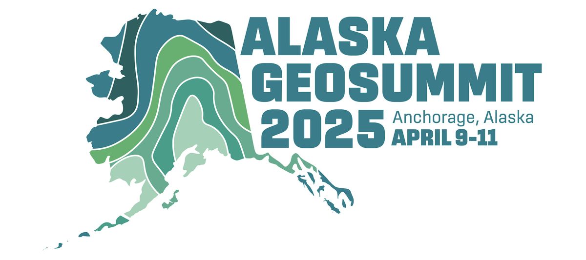 2025 ALASKA GEOSUMMIT, Dena’ina Civic and Convention Center, Anchorage