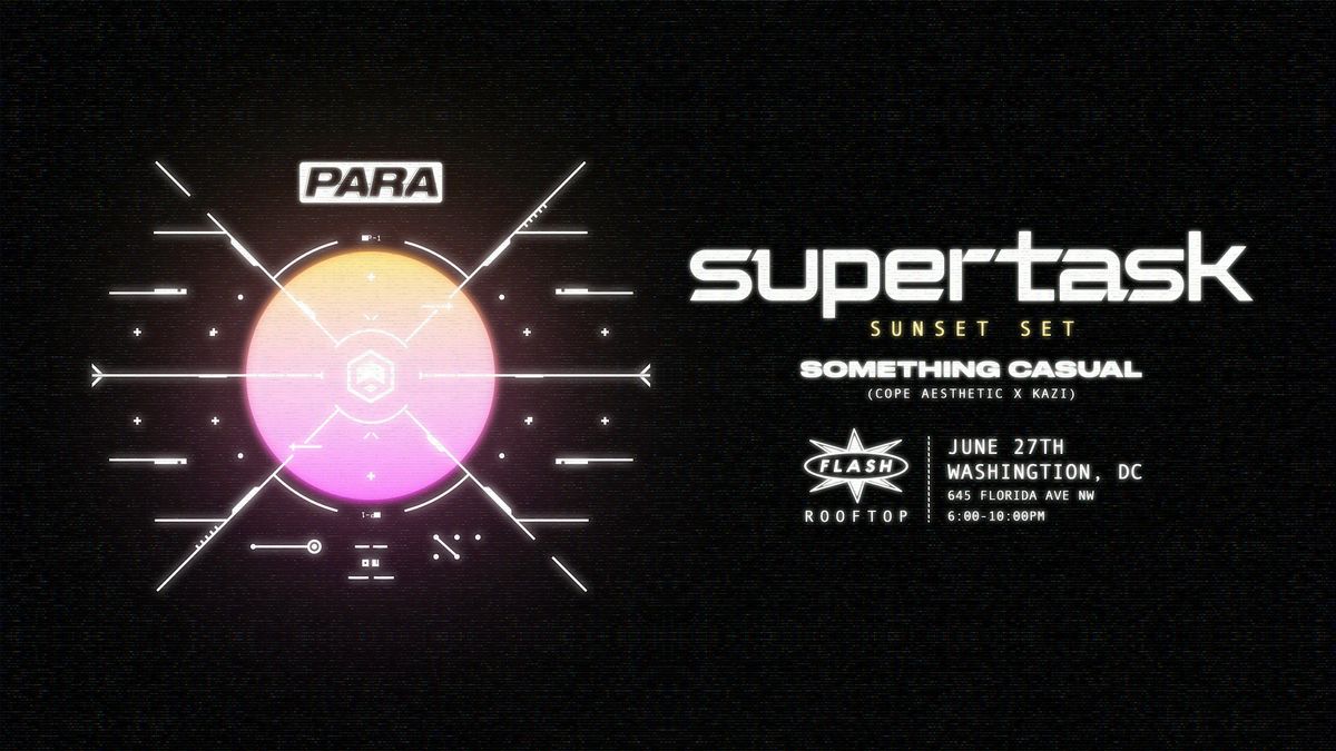Supertask (Sunset Set) at Flash Rooftop, 27 June | Event in Washington | AllEvents