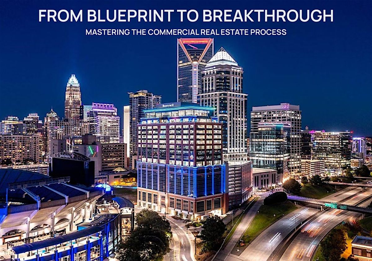 Blueprint to Breakthrough: Mastering the Commercial Real Estate Process, 4 September | Event in Charlotte