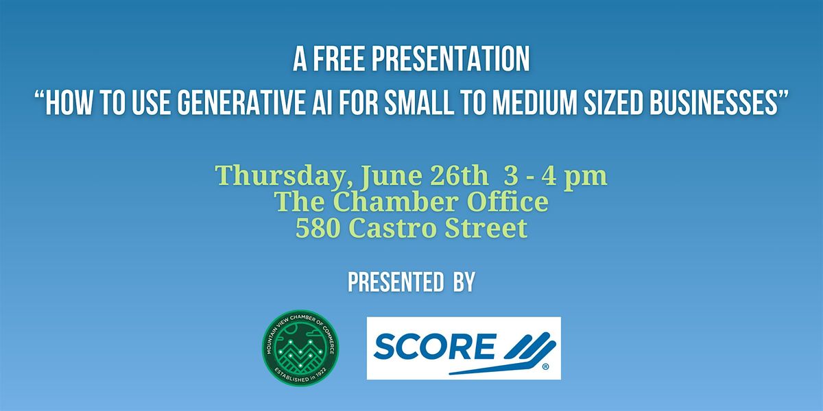 How to use Generative AI for Small to Medium Sized Businesses, 26 June | Event in Mountain View | AllEvents