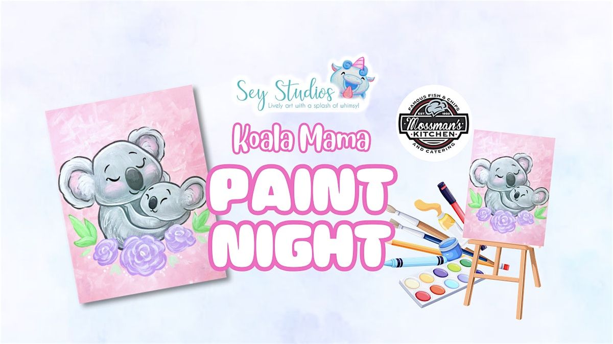 Koala Mama Paint Night with Sey Studios at Mossman's | Event in Bakersfield | AllEvents