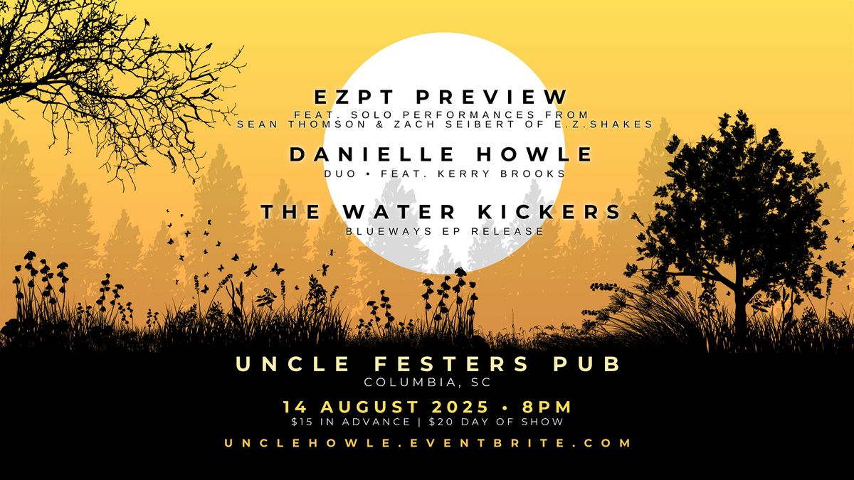 Uncle Festers | Danielle Howle Duo, EZPT Preview, & The Water Kickers, 14 August | Event in Columbia | AllEvents