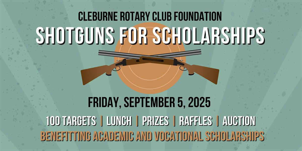 Cleburne Rotary Club Foundation's Shotguns for Scholarships Clay Shoot, 5 September | Event in Fort Worth