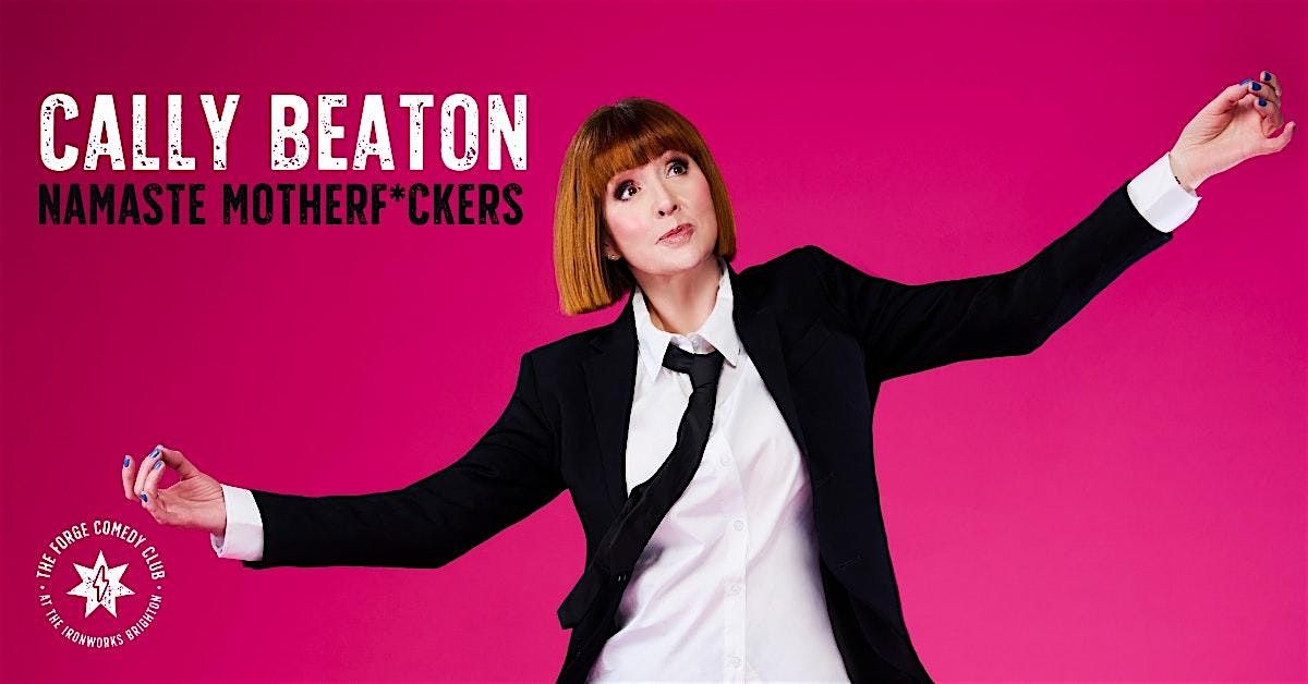 Cally Beaton: Namaste Motherf*ckers **EXTRA SHOW**, 19 April | Event in Brighton | AllEvents