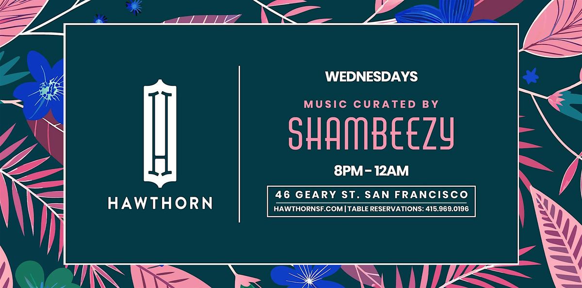 Hawthorn Wednesdays w/ Shambeezy, 21 May | Event in San Francisco | AllEvents