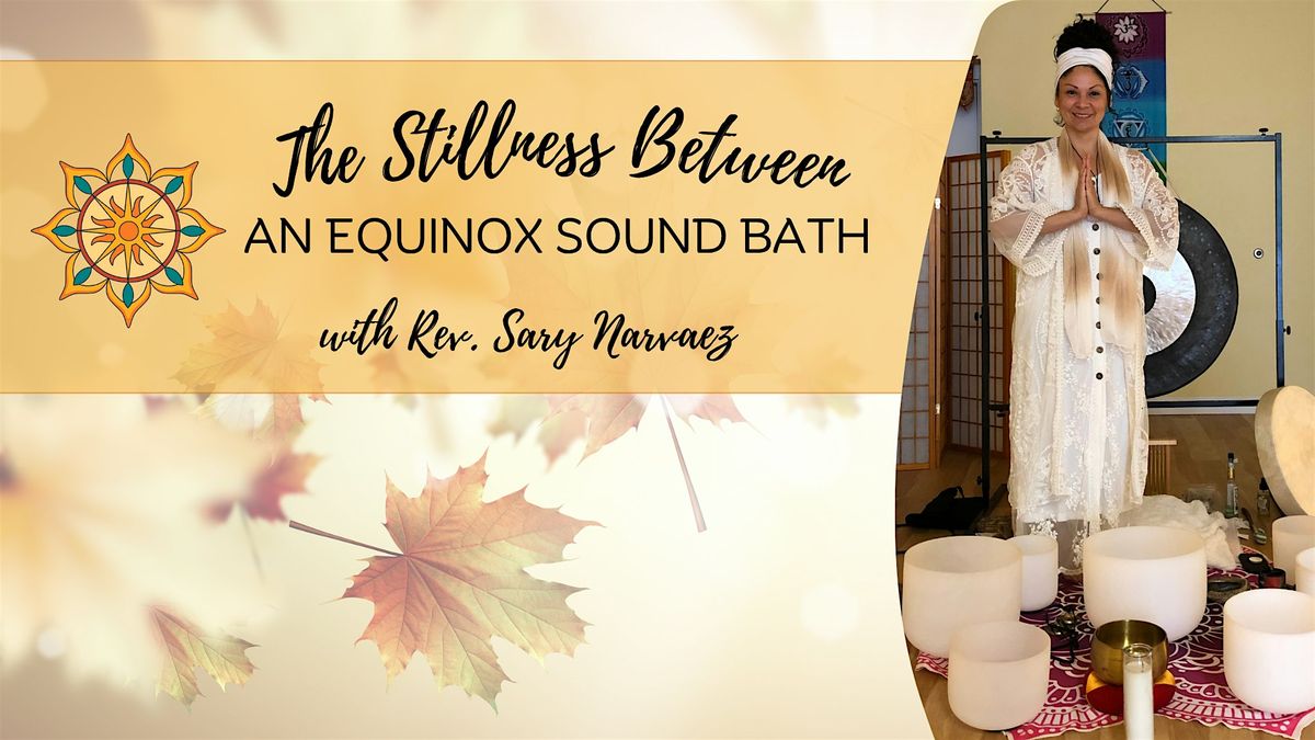 The Stillness Between: An Equinox Sound Bath with Rev. Sary Narvaez, 19 September | Event in Land O' Lakes