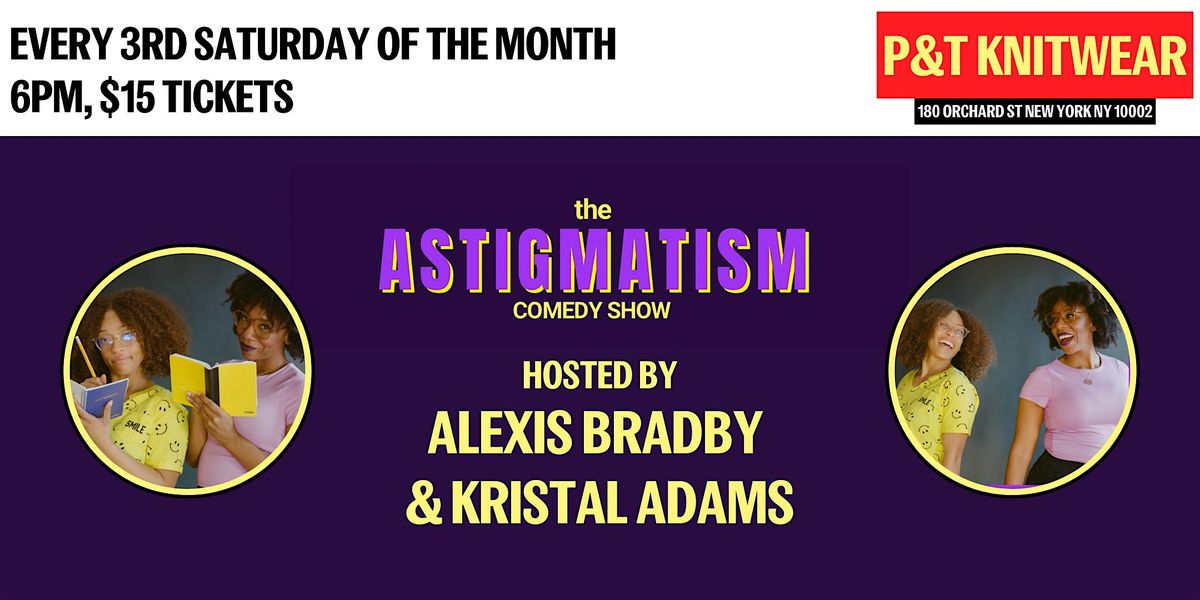 The Astigmatism Comedy Show, hosted by Alexis Bradby & Kristal Adams | Event in New York | AllEvents