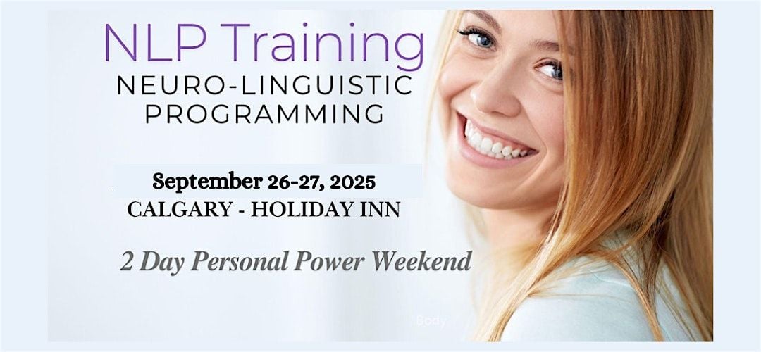NLP Essentials:  2 Day Personal Power Weekend-Day 1 & 2, 26 September | Event in Calgary | AllEvents