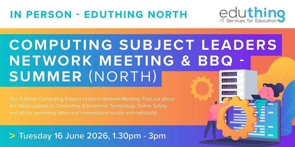 Computing Subject Leaders Network Meeting & BBQ - Summer (Wakefield), 16 June | Event in Wakefield | AllEvents