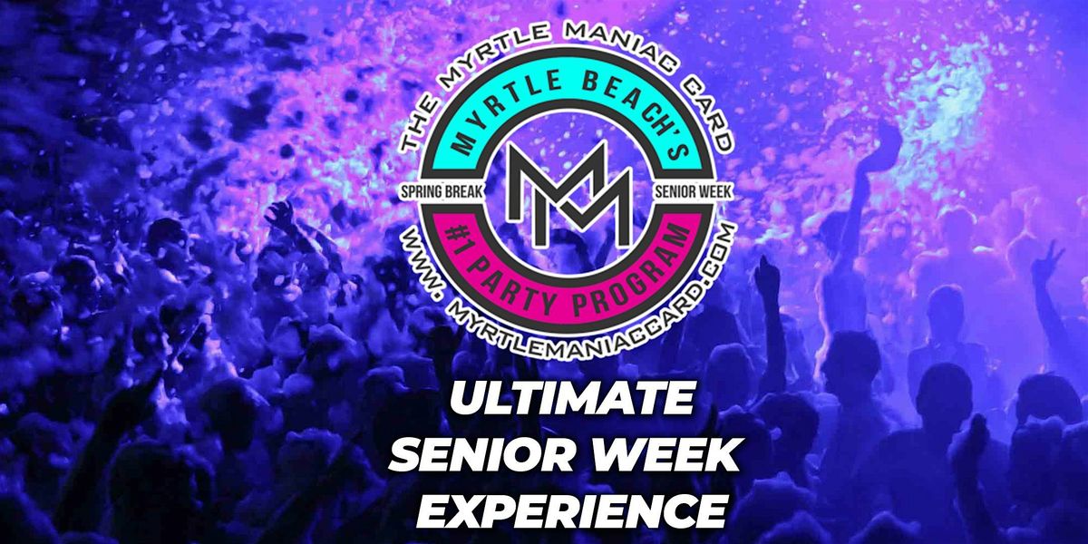 Myrtle Maniac Senior Week 2025 • MyrtleManiac Card • Week 2 (05/31-06/06), 31 May | Event in Myrtle Beach