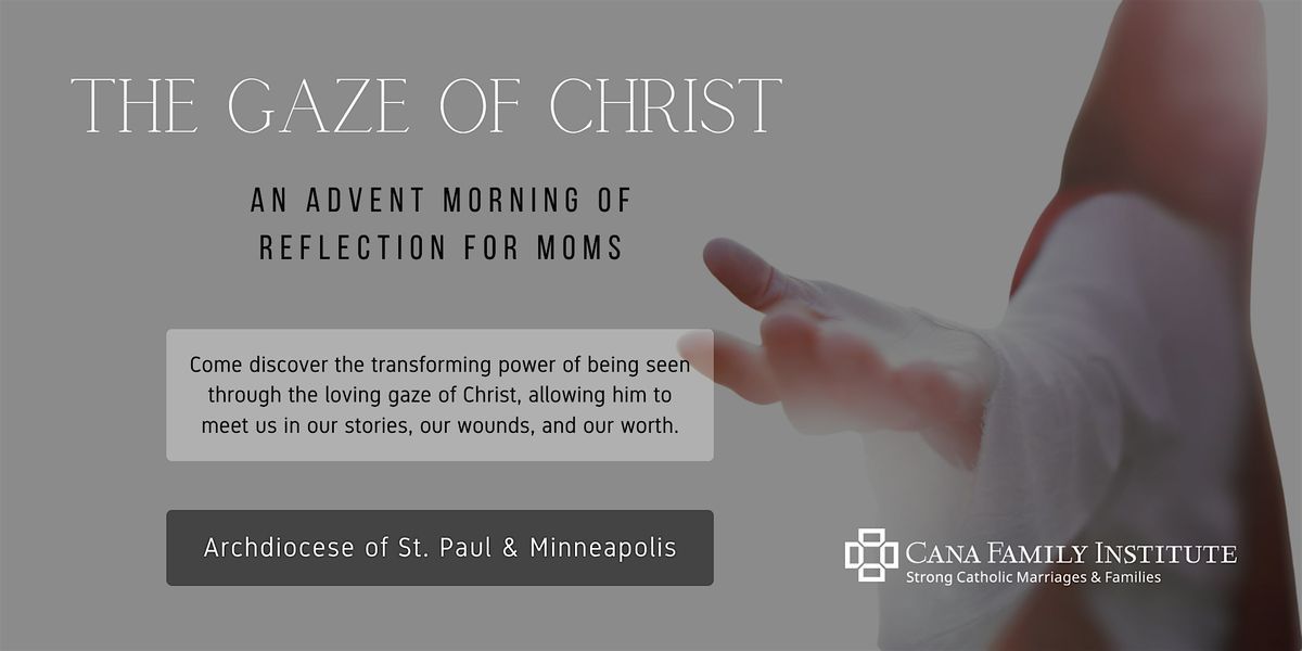 The Gaze of Christ: 2025 Advent Morning of Reflection ~ St.Paul/Minneapolis, 13 December | Event in New Hope
