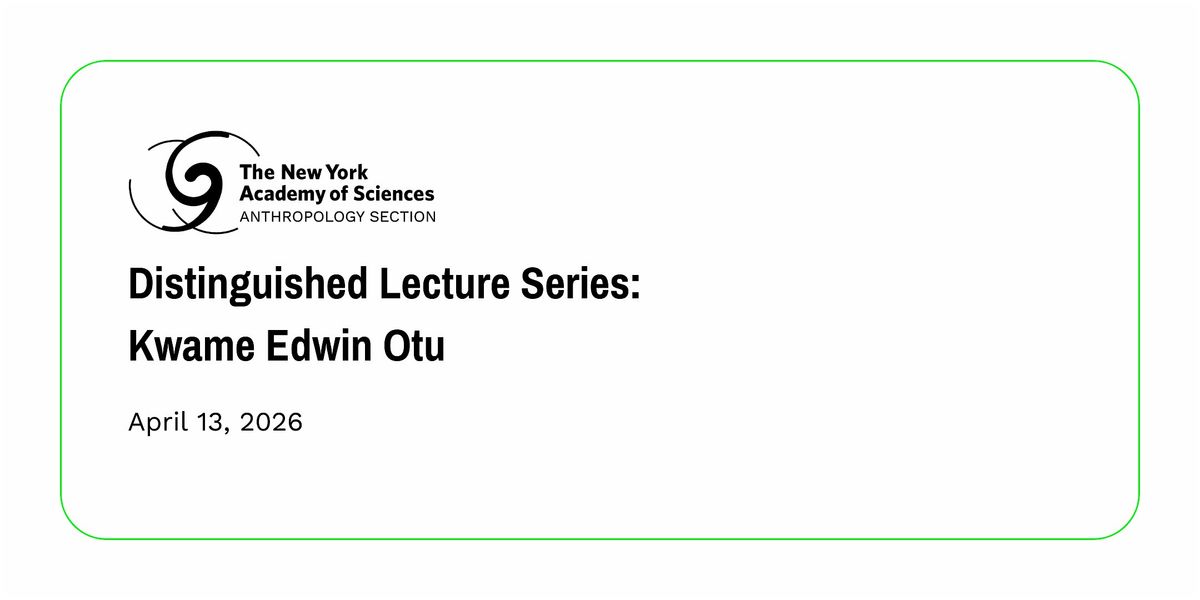 Distinguished Lecture Series: Kwame Edwin Otu, 13 April | Event in New York | AllEvents