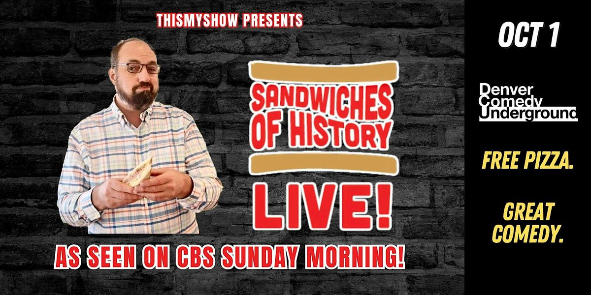 Sandwiches of History: LIVE at Denver Comedy Underground!, 1 October | Event in Denver | AllEvents