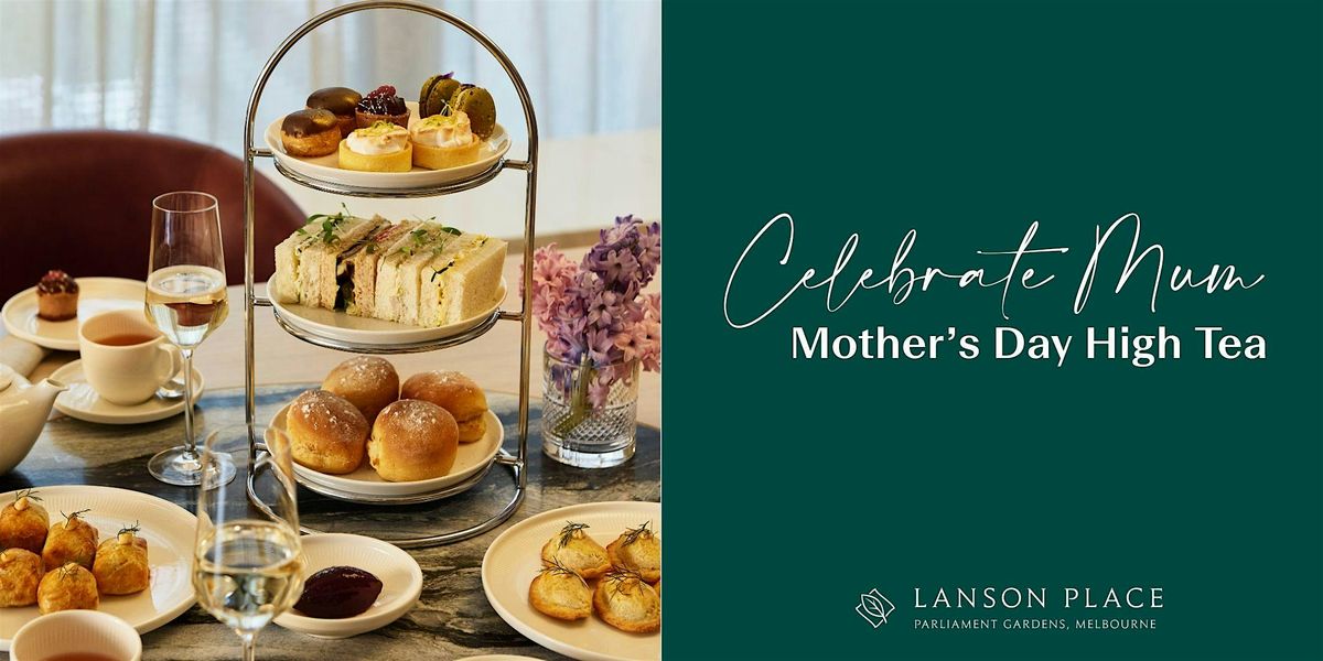 Mother's Day High Tea | Lanson Place Parliament Gardens, 11 May | Event in East Melbourne | AllEvents