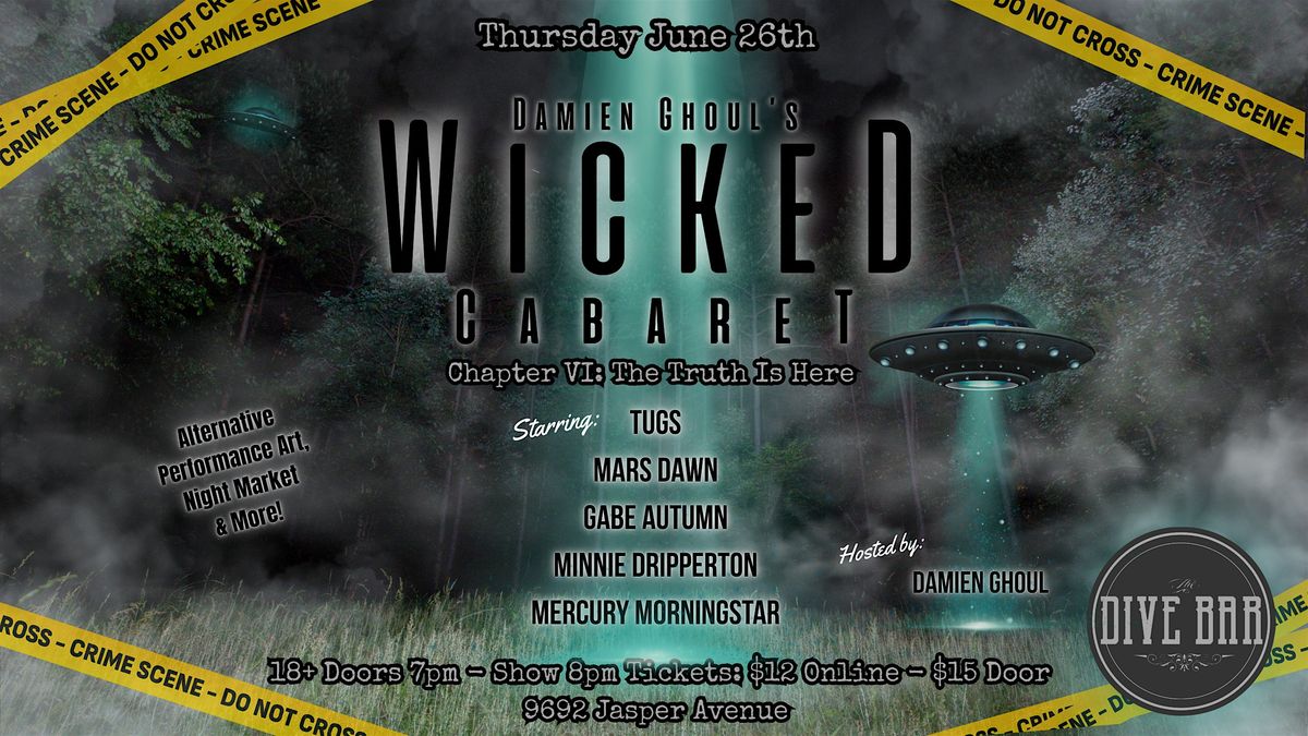 Damien Ghoul's Wicked Cabaret- Chapter VI: The Truth is Here, 26 June | Event in Edmonton | AllEvents