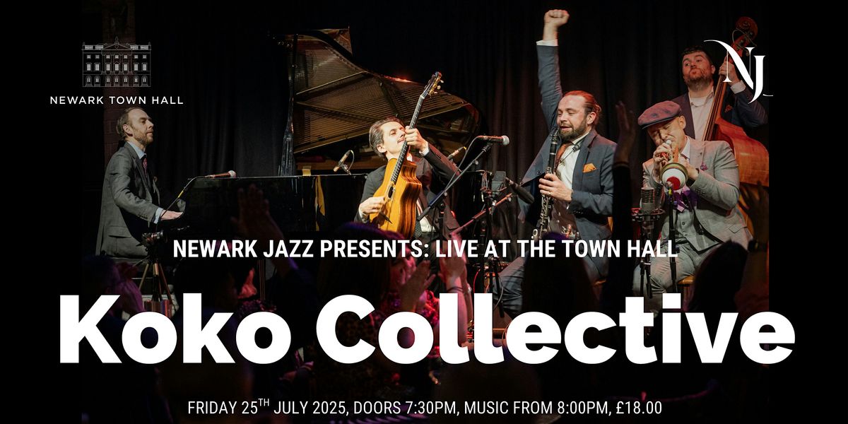 Newark Jazz Presents: Live at the Town Hall with KOKO COLLECTIVE, 25 July | Event in Newark-on-Trent | AllEvents