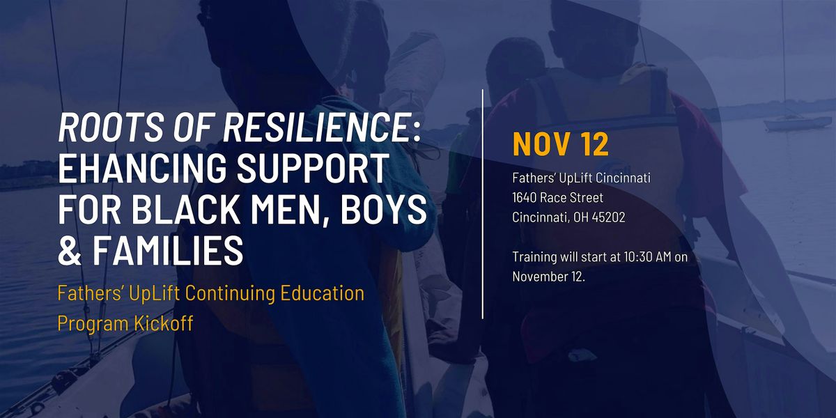 Roots of Resilience: Enhancing Support for Black Men, Boys, and Families, 12 November | Event in Cincinnati