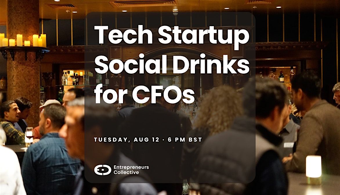 Tech Startup Social Drinks for Chief Financial Officers (CFO) & Networking, 23 October | Event in London