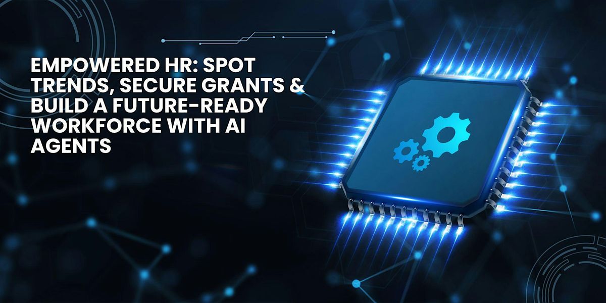 Empowered HR: Spot Trends, Secure Grants & Build a Future-Ready Workforce, 18 August | Event in Singapore