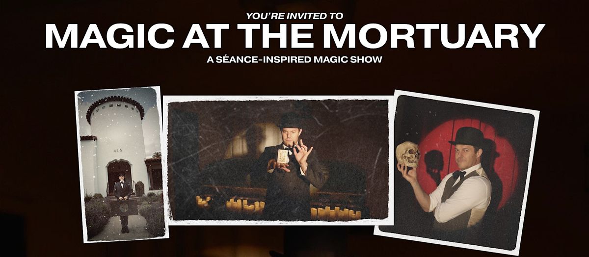 Magic at the Mortuary: A Sèance Inspired Magic Show, 30 October | Event in Pasadena | AllEvents