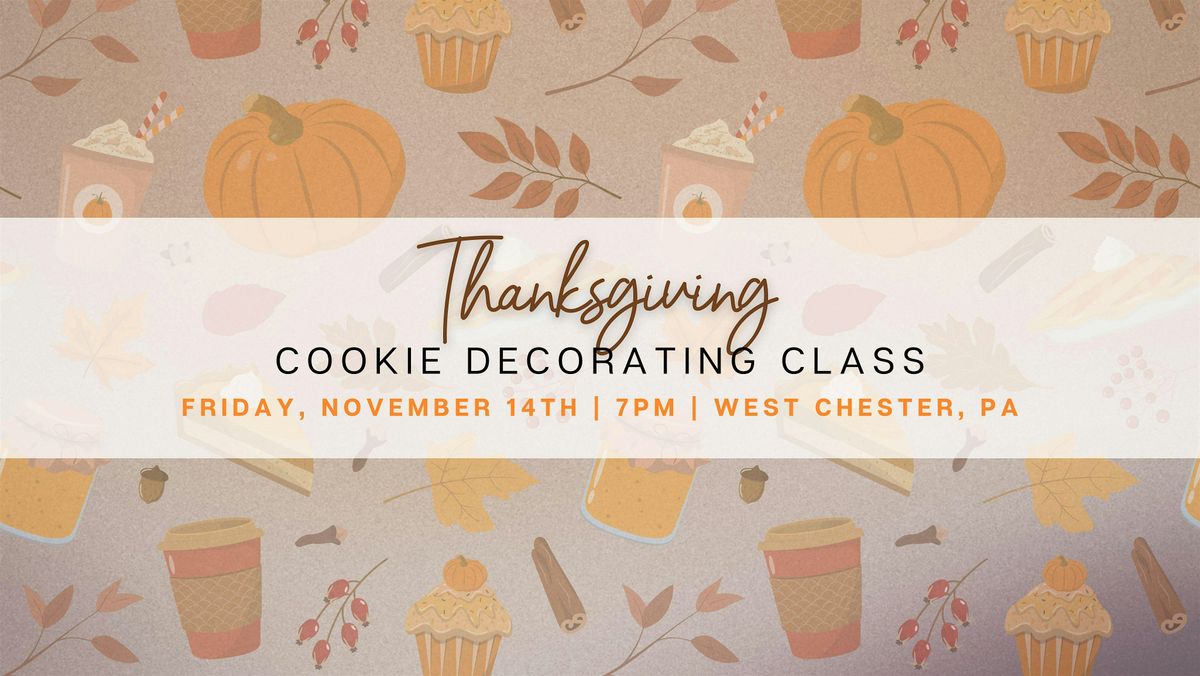 Thanksgiving Cookie Decorating Class - FRIDAY 11/14, 14 November | Event in West Chester | AllEvents