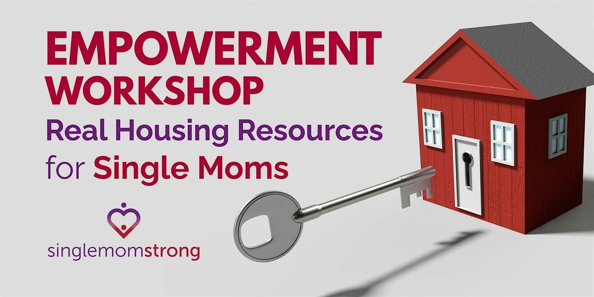 Real Housing Resources for Single Moms: Insights, Support & Next Steps, 28 June | Event in Citrus Heights