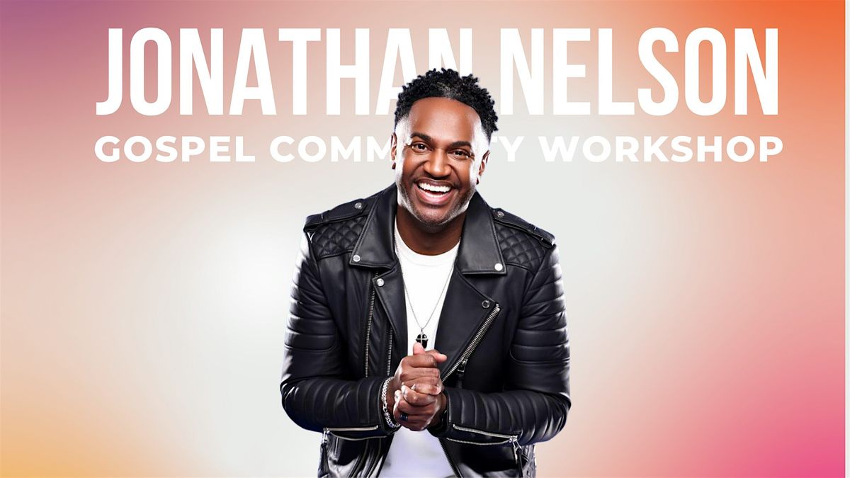 Jonathan Nelson: Gospel Community Workshop | Live in Boston, 23 July | Event in Boston | AllEvents