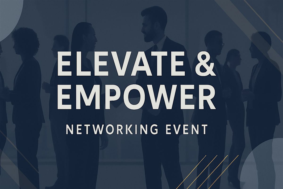 Elevate & Empower Networking Event, 12 June | Event in Chino | AllEvents
