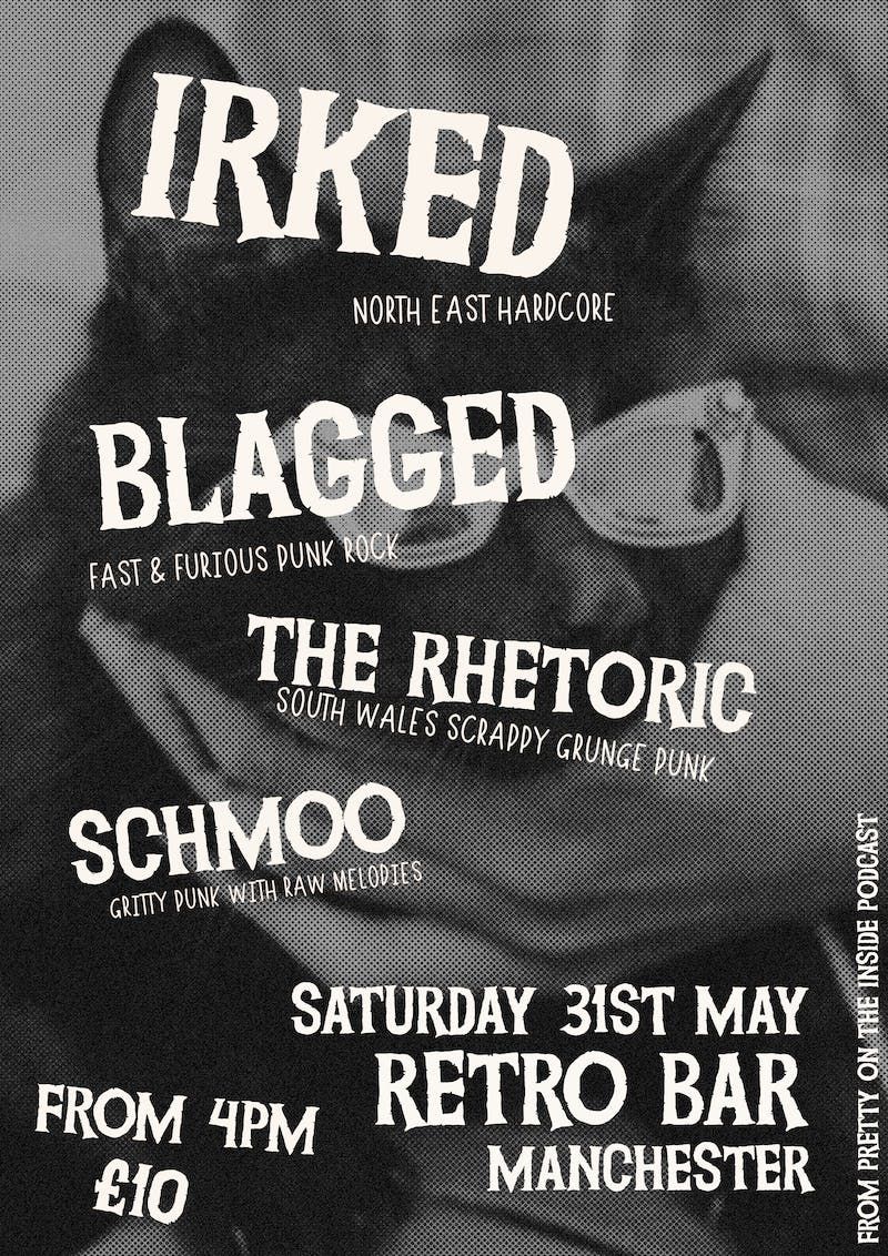 Pretty On The Inside Presents: Irked, Blagged, The Rhetoric &amp; Schmoo, 31 May | Event in Manchester
