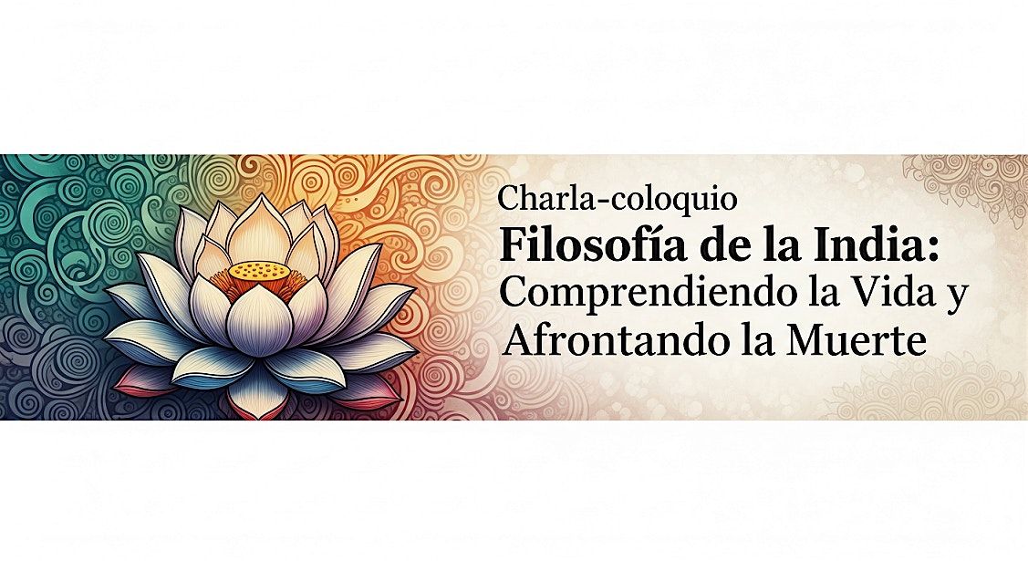 Charla: FILOSOFÍA DE LA INDIA, Comprendiendo la Vida y Afrontando la Muerte, 16 October | Event in Vigo | AllEvents