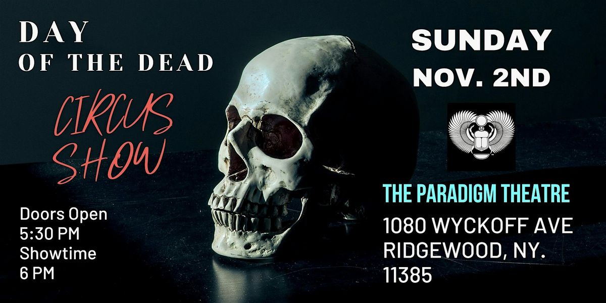 Day of the Dead Circus Show @ The Paradigm Theatre, 2 November | Event in Queens | AllEvents
