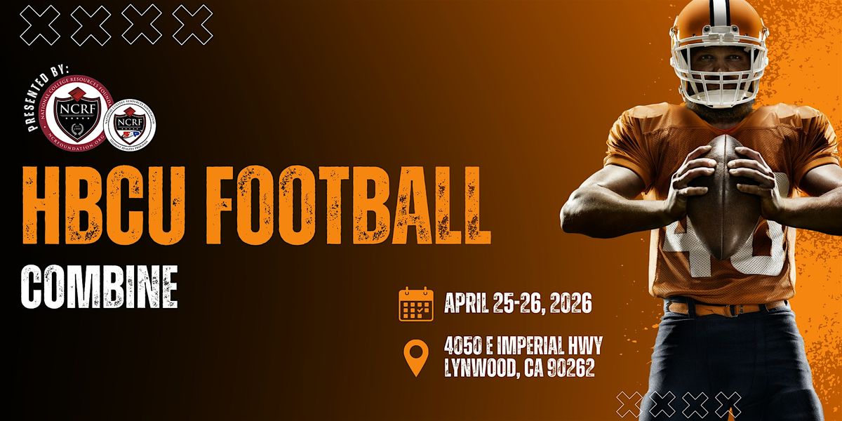 NCRF Presents 9th Annual HBCU Football Combine 4/25 & 4/26- Get Recruited, 24 April | Event in Lynwood
