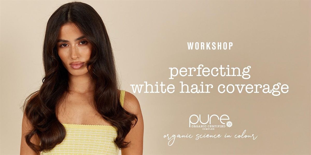 PURE - Perfecting White Hair Coverage Theory Workshop - Melbourne, VIC, 3 December | Event in Melbourne | AllEvents