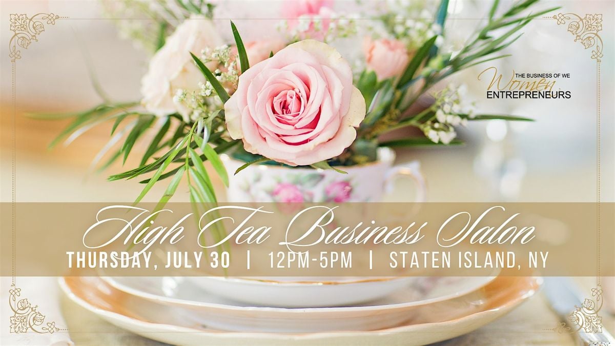 The Business of WE 2026 High Tea Business Salon, 30 July | Event in Staten Island | AllEvents