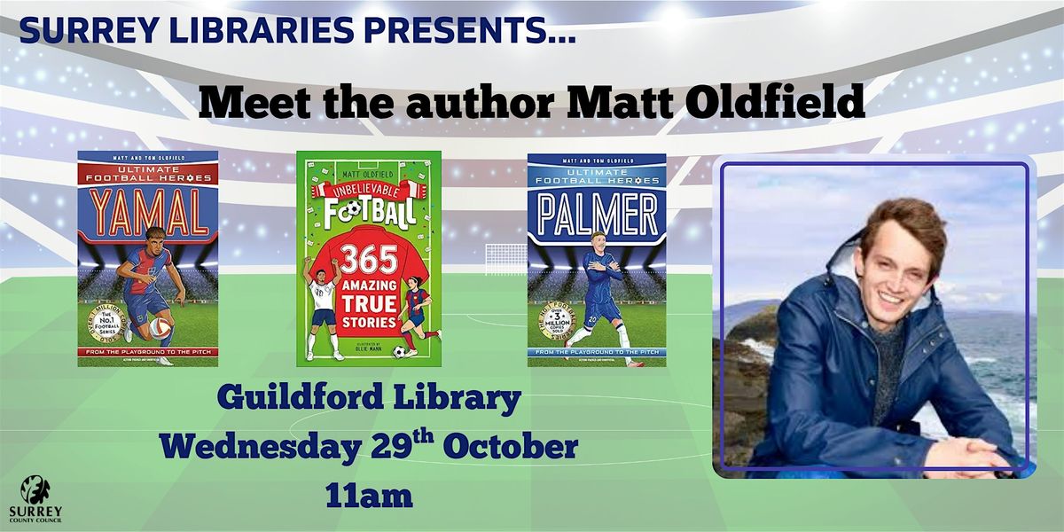 Meet the Author Matt Oldfield at Guildford Library, 29 October | Event in Guildford | AllEvents