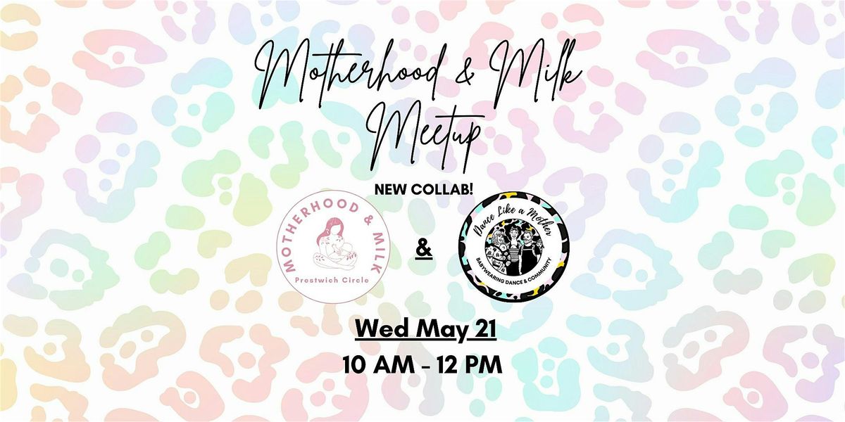 Motherhood & Milk: May COLLAB with Dance Like A Mother (DLAM), 21 May | Event in Prestwich | AllEvents