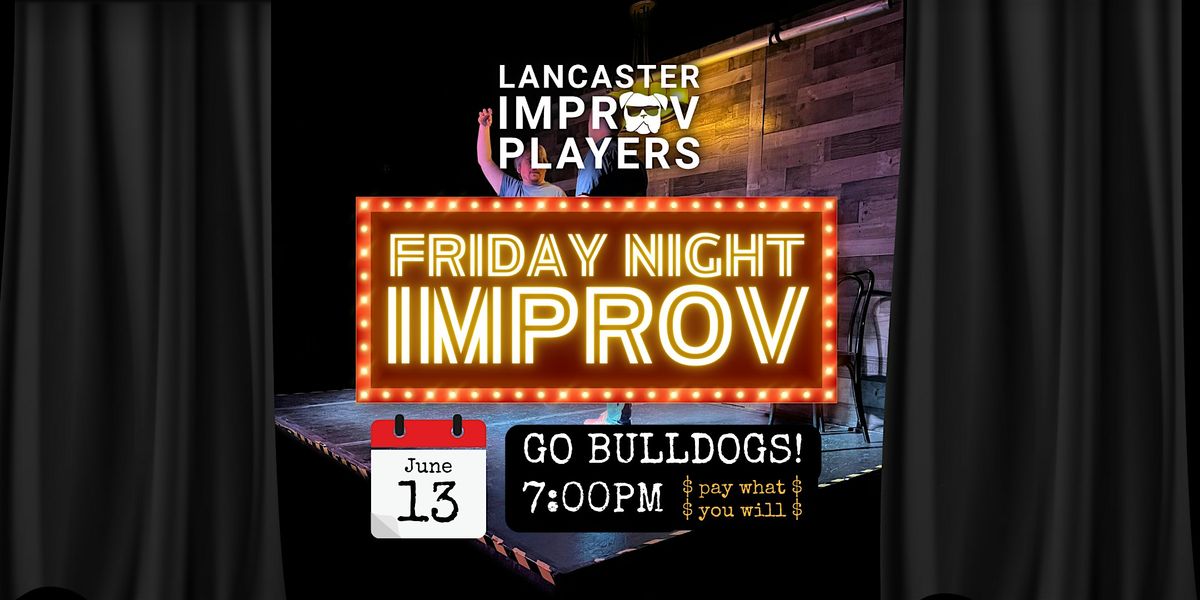 Friday Night Improv: GO BULLDOGS!, 13 June | Event in Lancaster | AllEvents