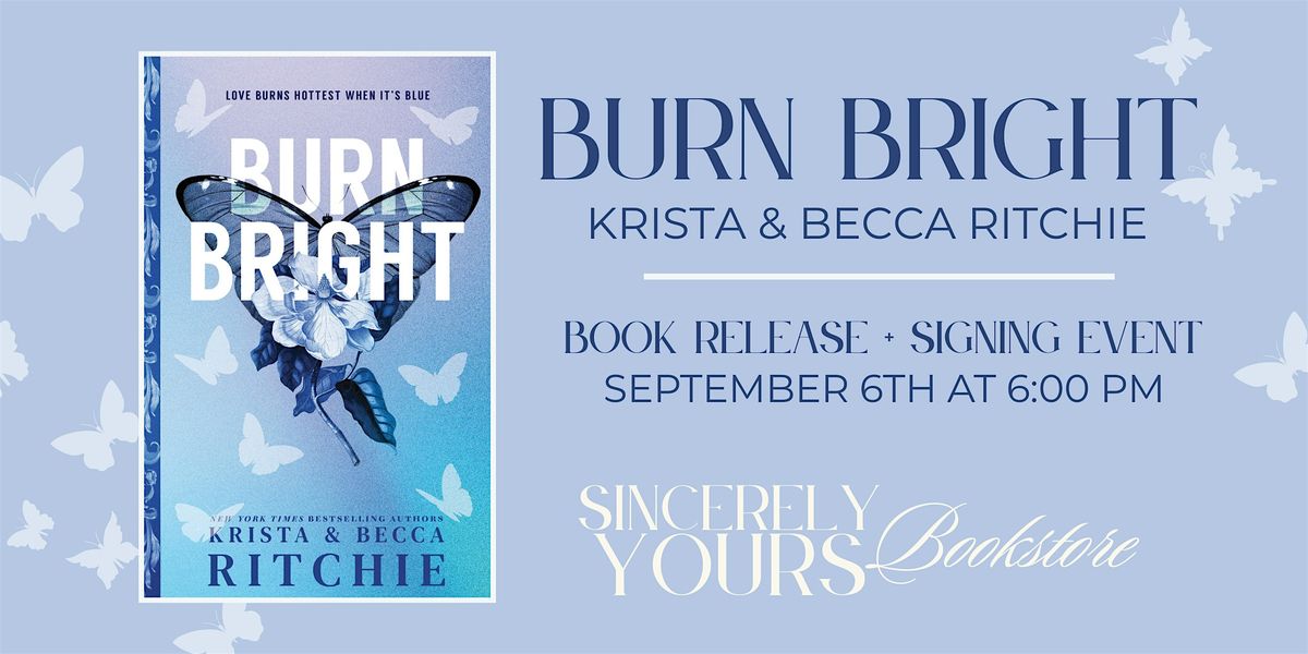 Burn Bright By Krista & Becca Ritchie Release W/ Sincerely Yours Bookstore, 6 September | Event in Atlanta
