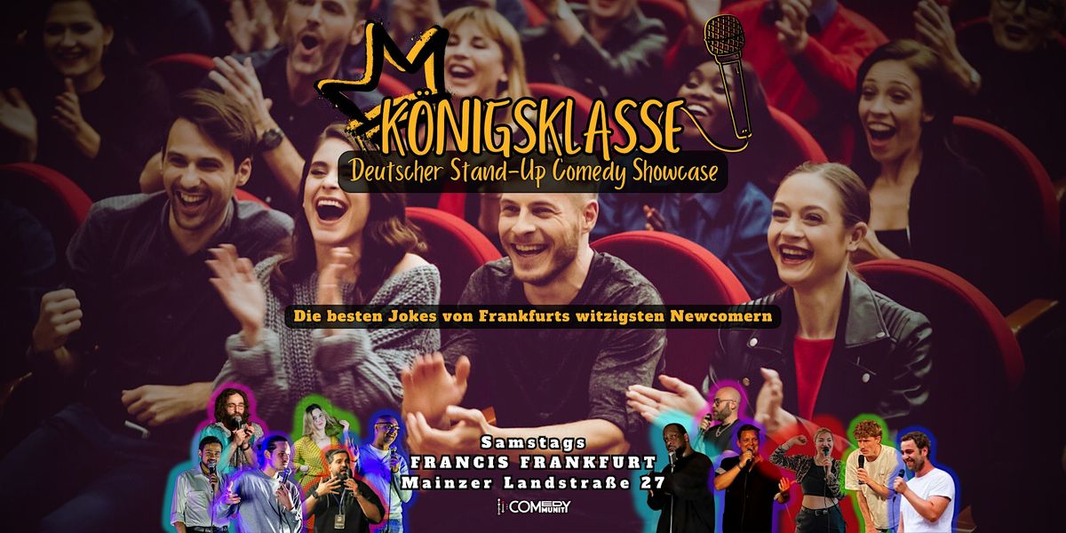 KÖNIGSKLASSE – Der deutsche Stand-Up Comedy Showcase im Francis Frankfurt