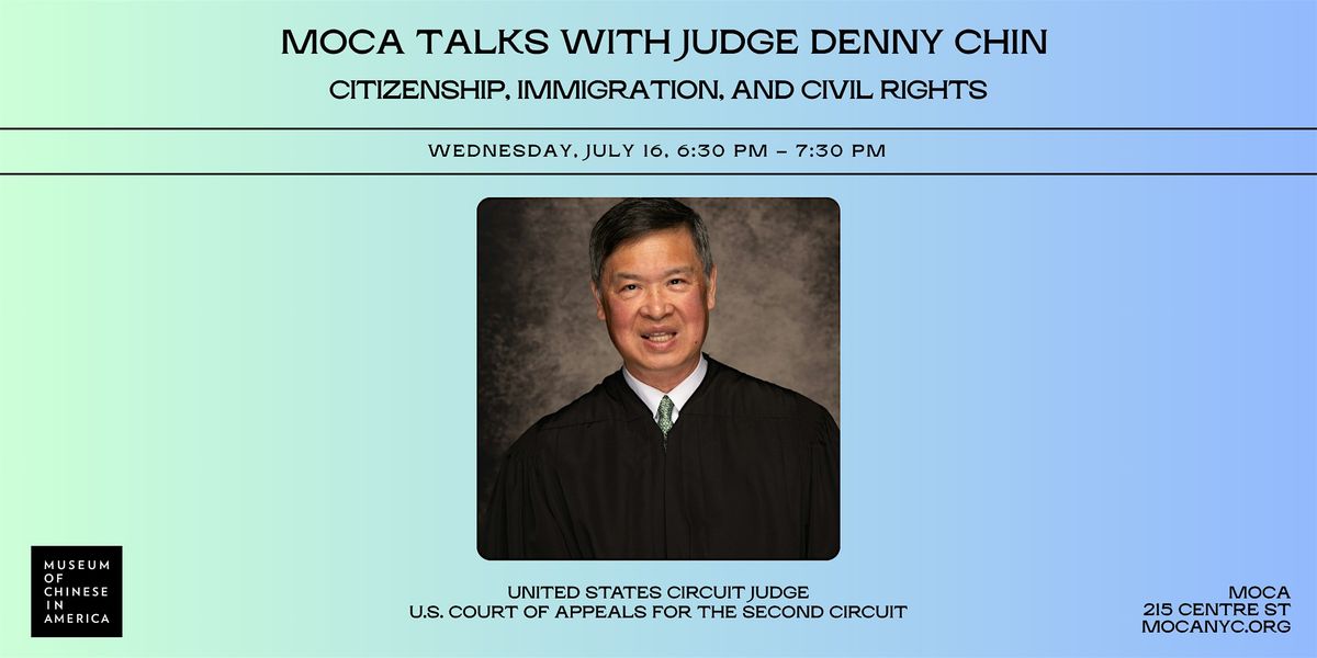 MOCA TALKS with Judge Denny Chin: Citizenship, Immigration, and Civil Right, 16 July | Event in New York | AllEvents