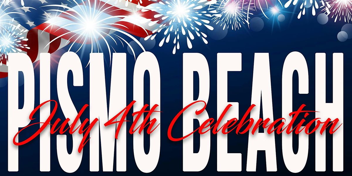July 4th Celebration, 4 July | Event in Pismo Beach | AllEvents