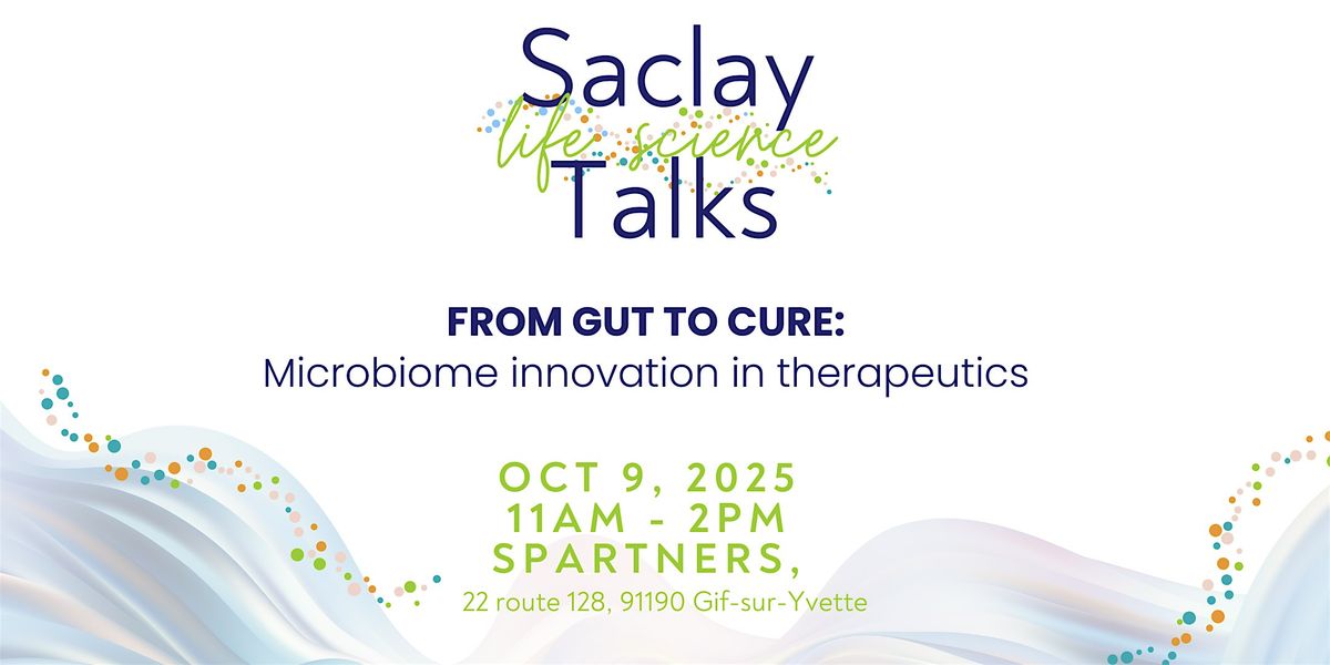 SACLAY LIFE SCIENCE TALKS - Microbiome innovation in therapeutics, 9 October | Event in Gif-sur-Yvette | AllEvents