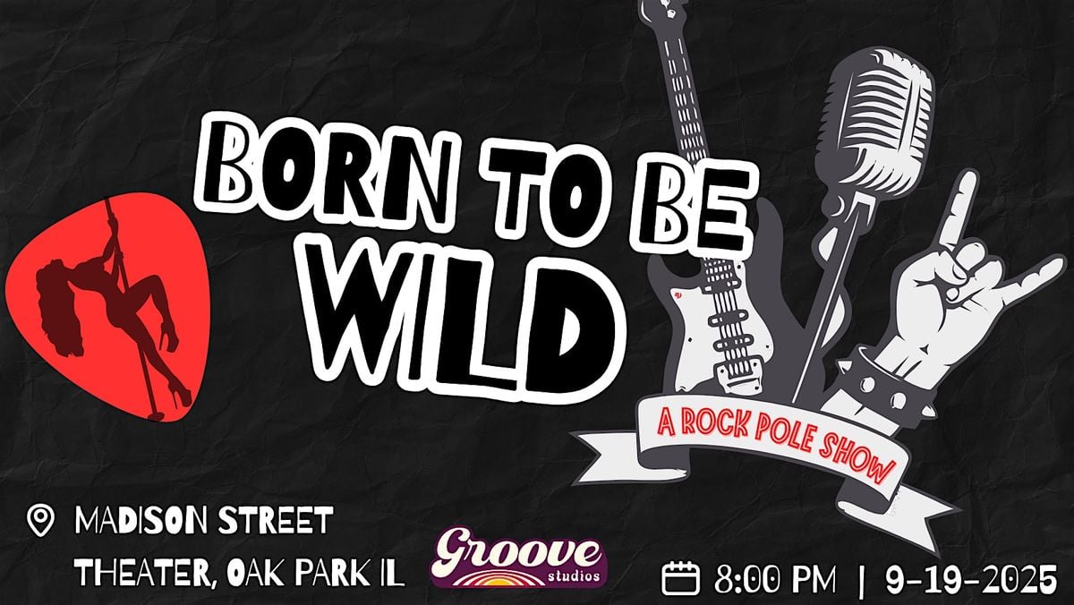 Born to be Wild: A Rock Pole Show, 19 September | Event in Oak Park | AllEvents