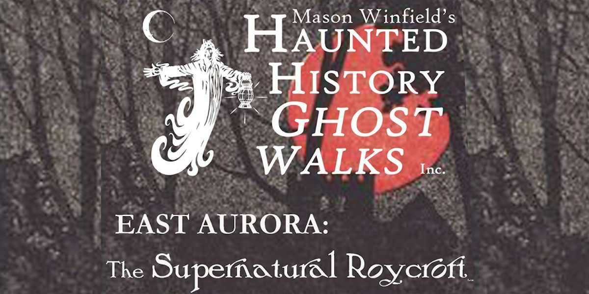 East Aurora: The Supernatural Roycroft (led by Mason Winfield), 27 September | Event in East Aurora | AllEvents